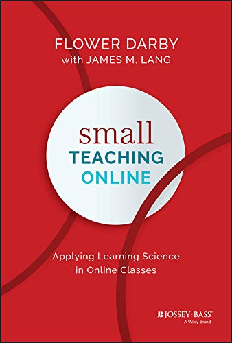 Book Cover: Small teaching online : applying learning science in online classes by Flower Darby, James M. Lang