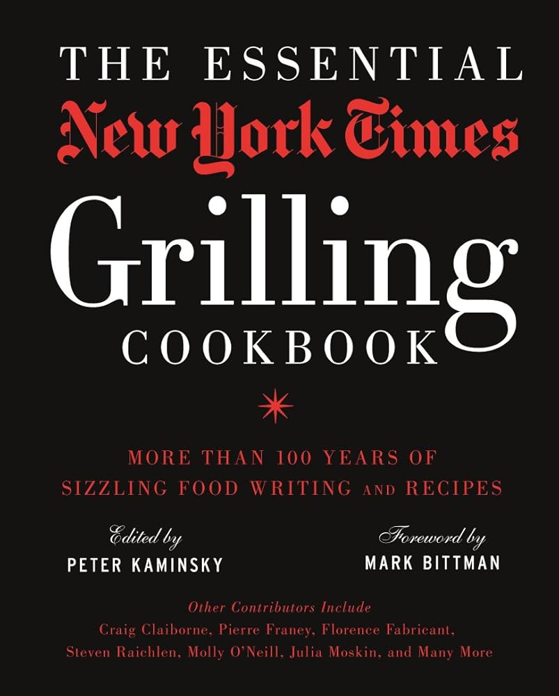 Clickable image of the book cover for "The essential New York Times grilling cookbook : more than 100 years of sizzling food writing and recipes," edited by Peter Kaminsky. Click the image to be taken to the OTC Library catalog entry for this item.